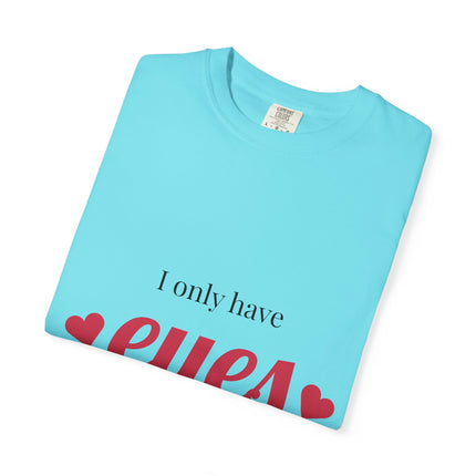 I Only Have Eyes for You T-Shirt, Unisex Garment-Dyed Tee, Perfect for Valentine's Day, Couple's Gift, Love Shirt, Heart Design